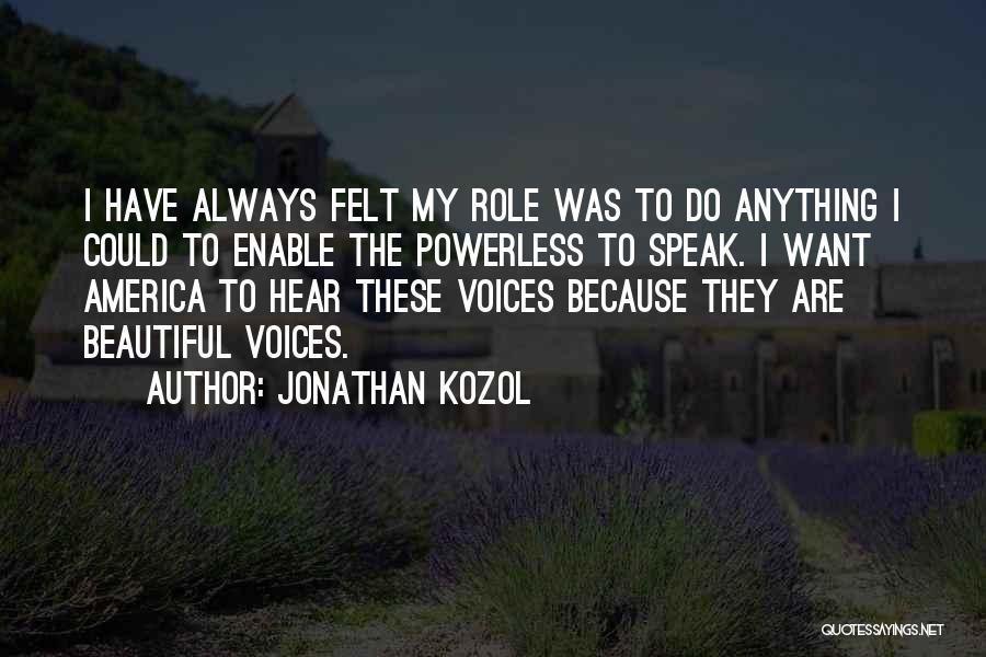 I Hear Voices Quotes By Jonathan Kozol