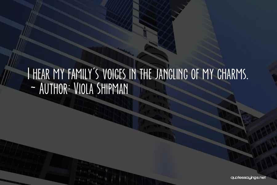 I Hear Voices Quotes By Viola Shipman
