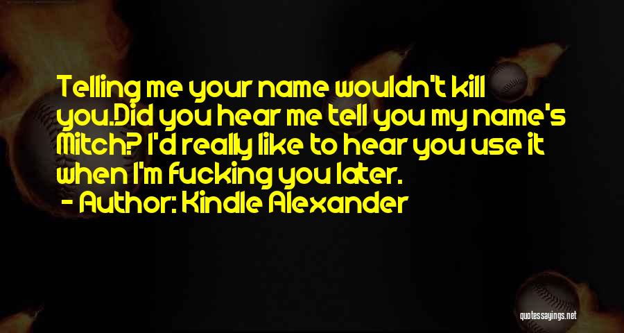 I Hear Your Name Quotes By Kindle Alexander