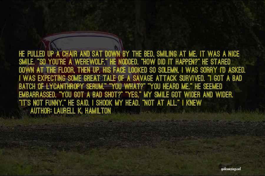 I Heard What You Said Quotes By Laurell K. Hamilton