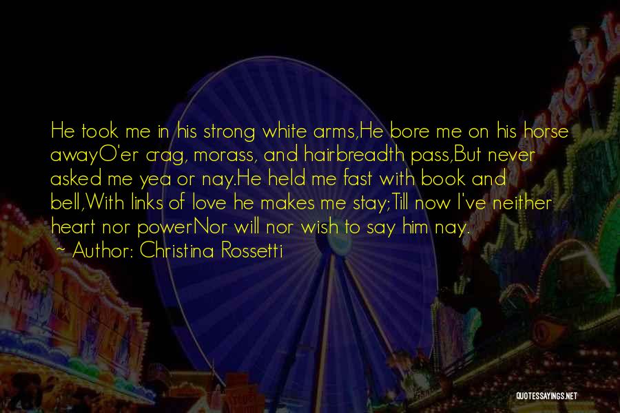 I Heart Him Quotes By Christina Rossetti