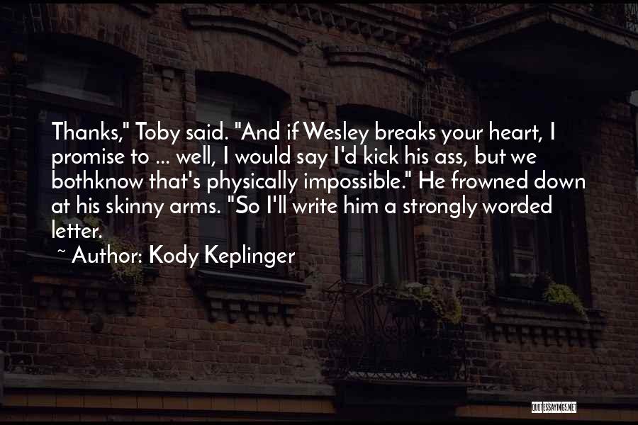 I Heart Him Quotes By Kody Keplinger