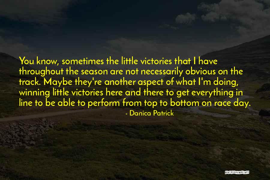 I Here You Re There Quotes By Danica Patrick