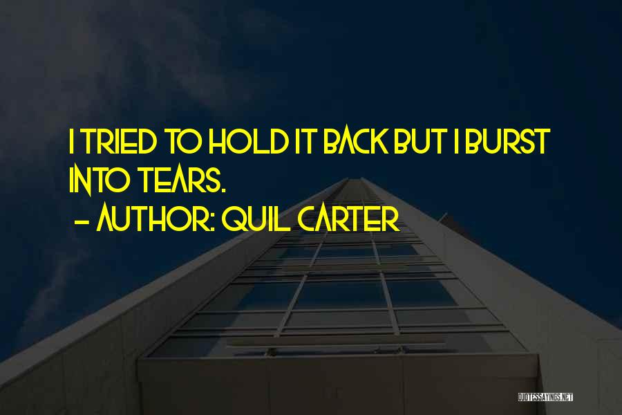 I Hold Back My Tears Quotes By Quil Carter