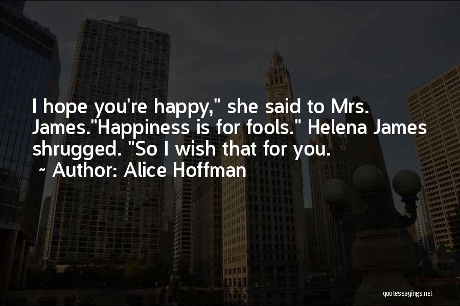 I Hope For Happiness Quotes By Alice Hoffman