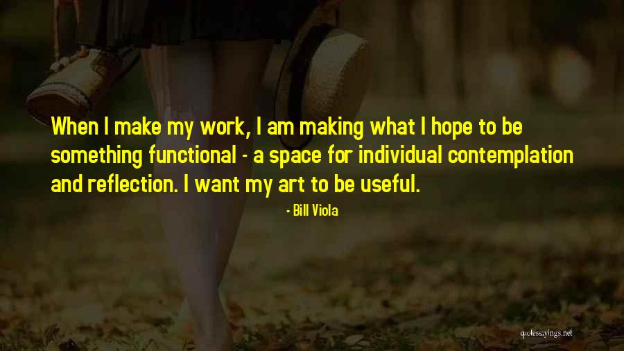 I Hope For Quotes By Bill Viola I Hope For Quotes By Bill Viola