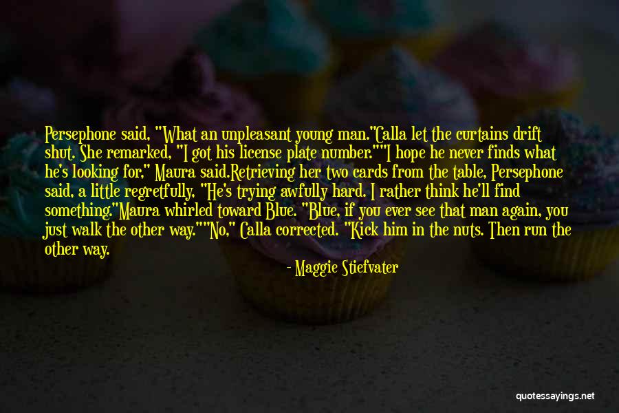 I Hope I Never See You Again Quotes By Maggie Stiefvater