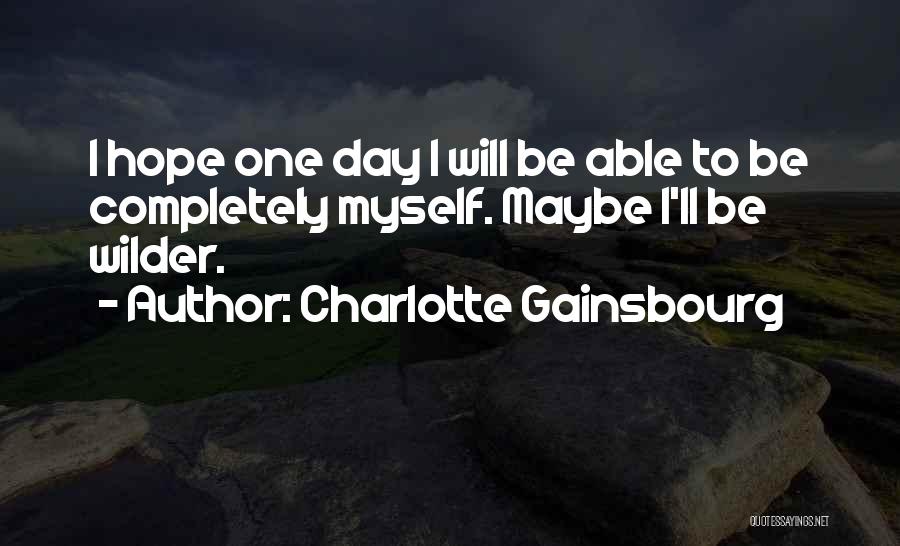 I Hope One Day Quotes By Charlotte Gainsbourg