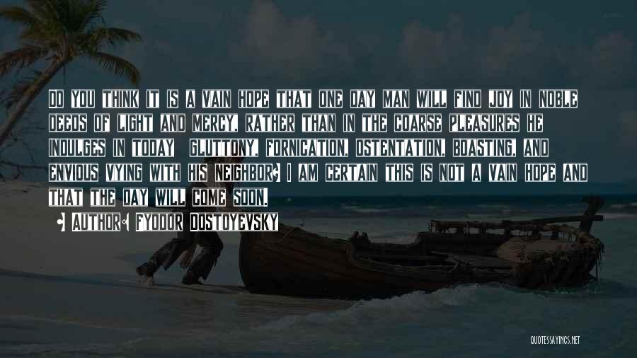 I Hope One Day Quotes By Fyodor Dostoyevsky I Hope One Day Quotes By Fyodor Dostoyevsky