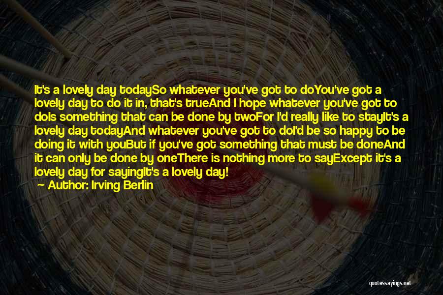 I Hope One Day Quotes By Irving Berlin