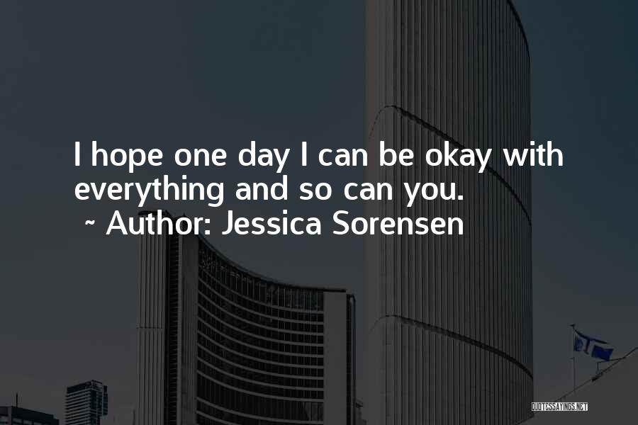 I Hope One Day Quotes By Jessica Sorensen