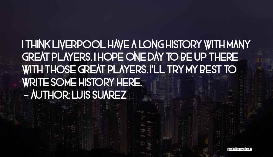 I Hope One Day Quotes By Luis Suarez