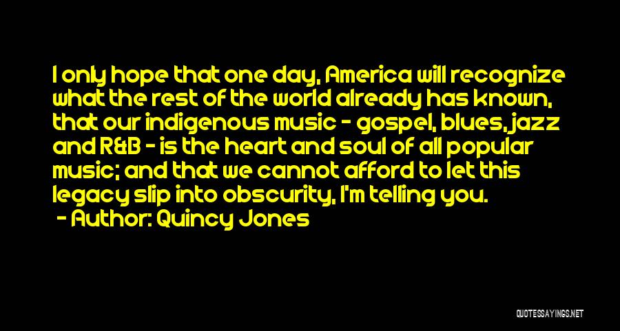 I Hope One Day Quotes By Quincy Jones