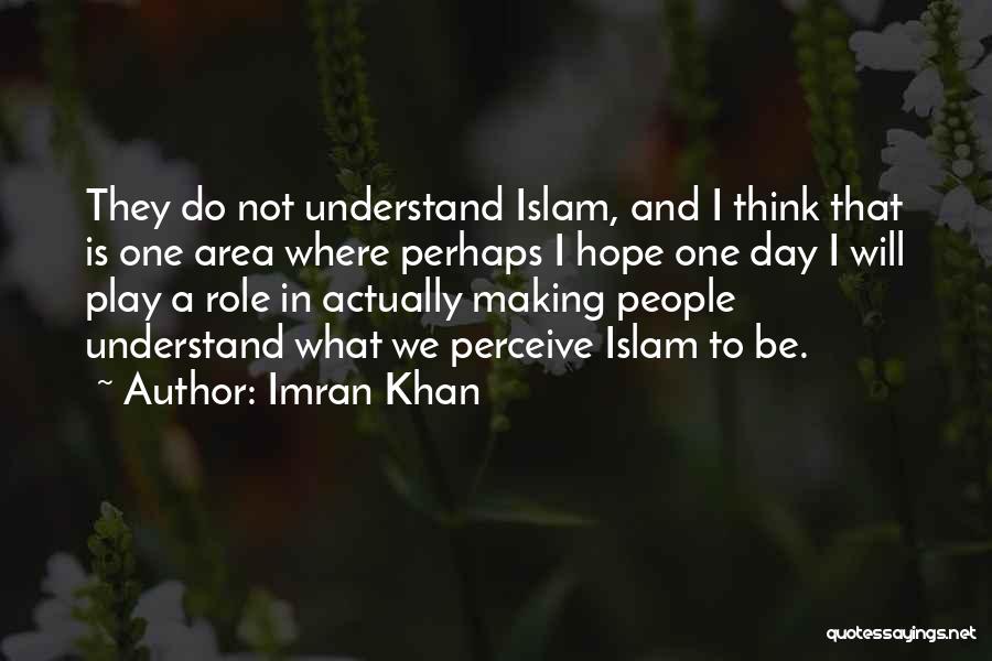 I Hope One Day You Understand Quotes By Imran Khan