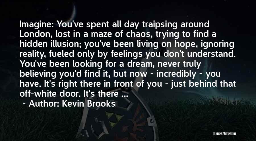 I Hope One Day You Understand Quotes By Kevin Brooks