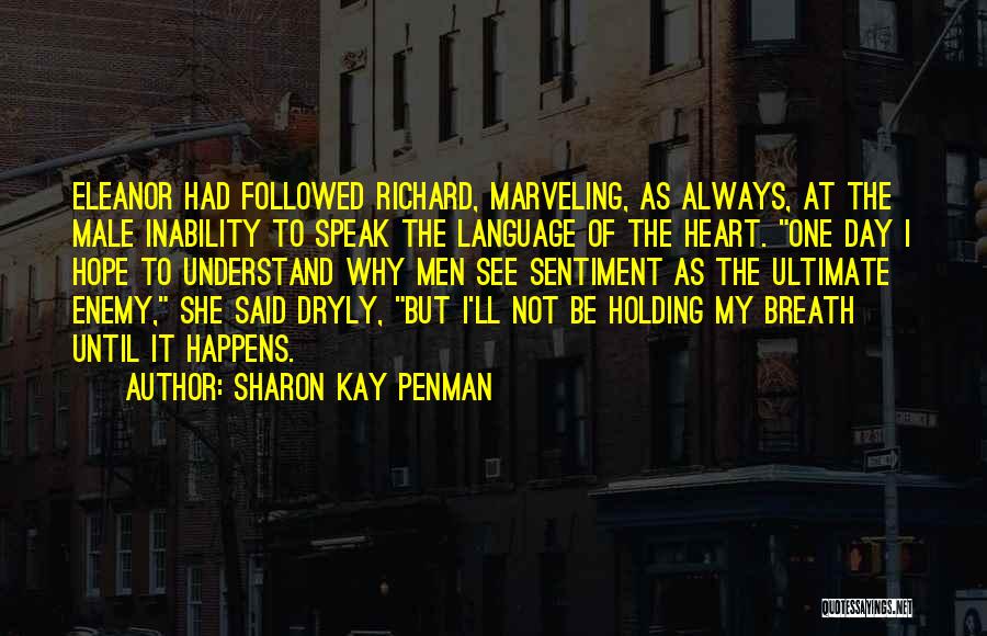 I Hope One Day You Understand Quotes By Sharon Kay Penman