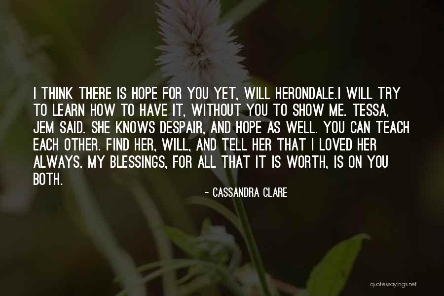 I Hope She Is Worth It Quotes By Cassandra Clare