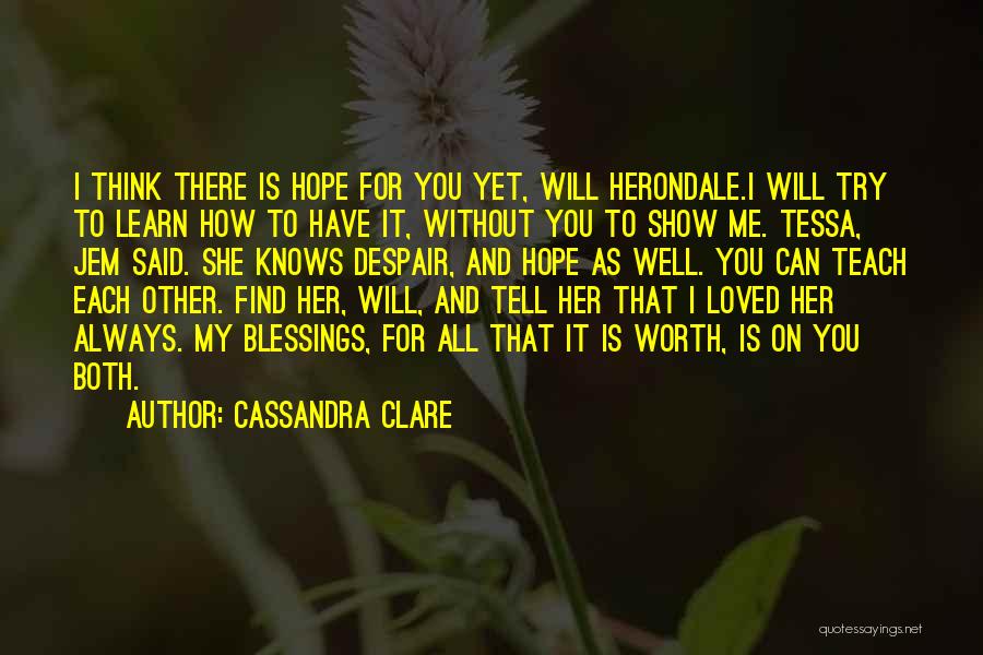 I Hope She Knows Quotes By Cassandra Clare