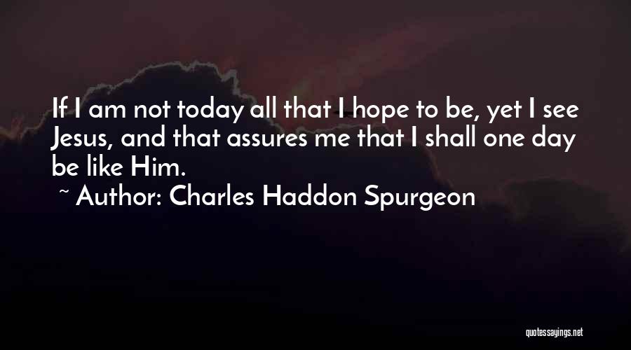 I Hope That One Day Quotes By Charles Haddon Spurgeon
