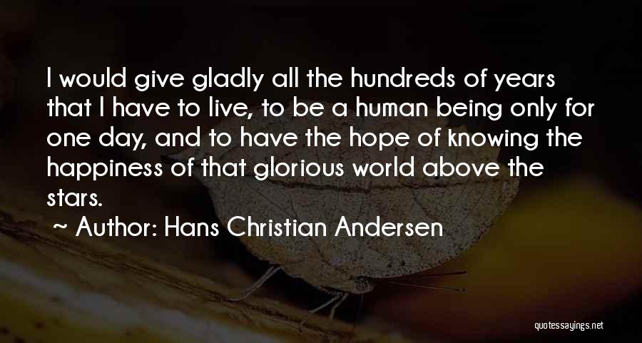 I Hope That One Day Quotes By Hans Christian Andersen