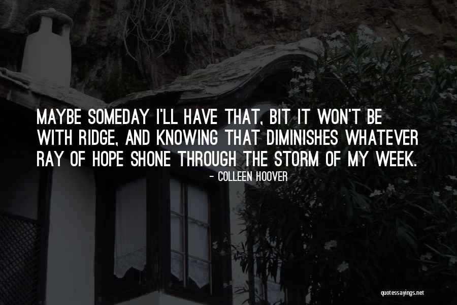 I Hope That Someday Quotes By Colleen Hoover