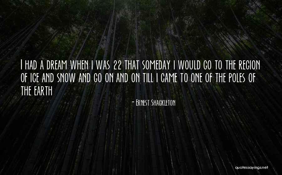 I Hope That Someday Quotes By Ernest Shackleton