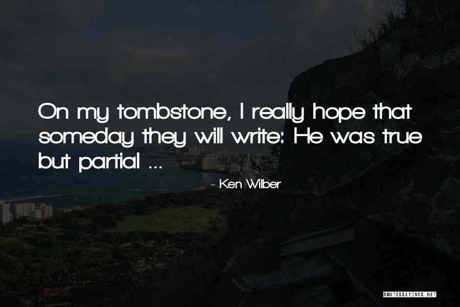 I Hope That Someday Quotes By Ken Wilber