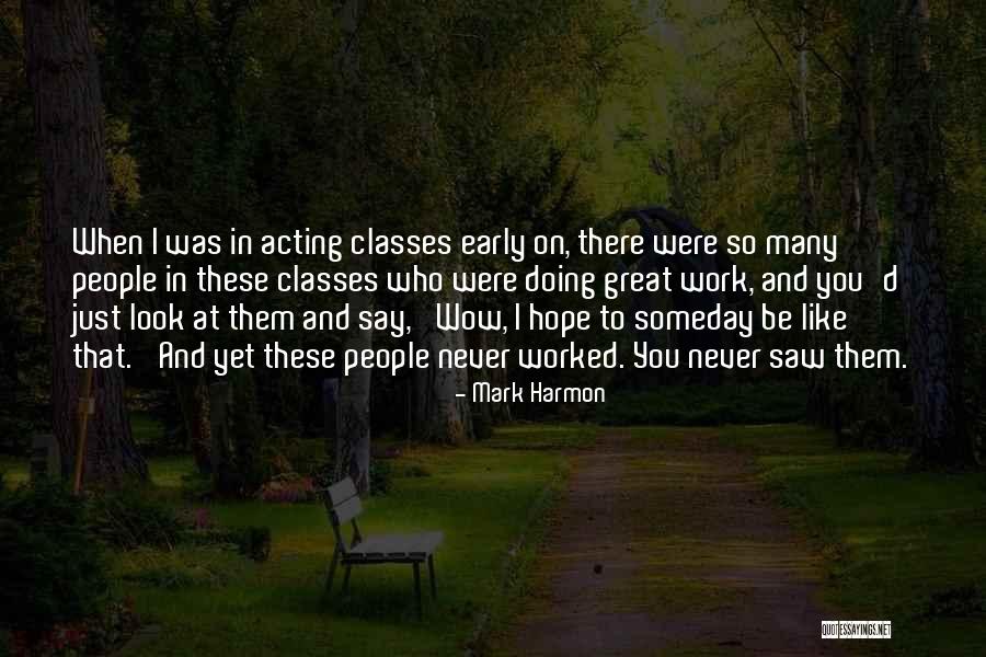 I Hope That Someday Quotes By Mark Harmon