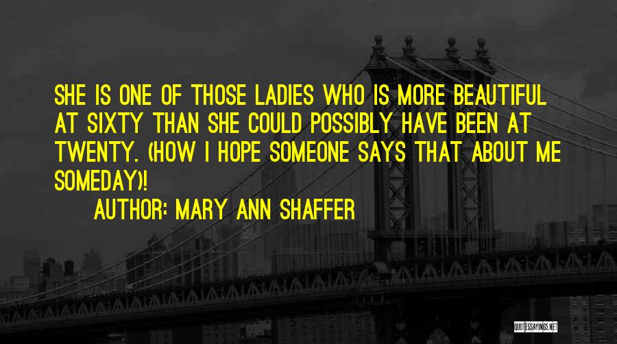 I Hope That Someday Quotes By Mary Ann Shaffer