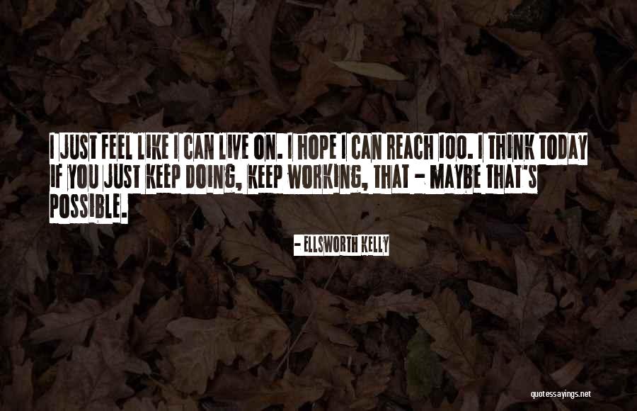 I Hope Today Quotes By Ellsworth Kelly