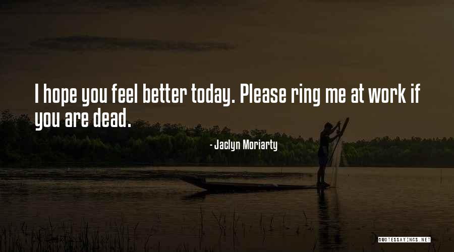 I Hope Today Quotes By Jaclyn Moriarty