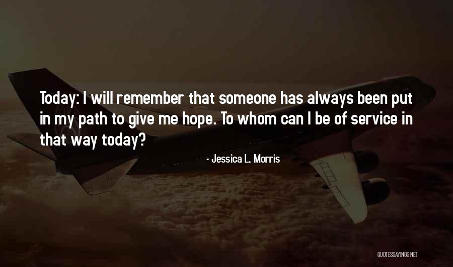 I Hope Today Quotes By Jessica L. Morris
