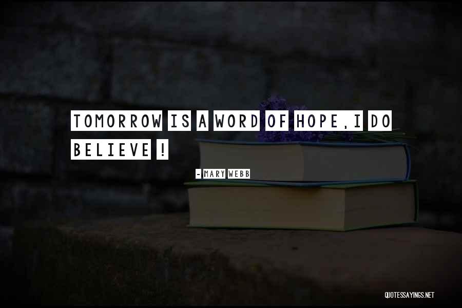 I Hope Tomorrow Quotes By Mary Webb I Hope Tomorrow Quotes By Mary Webb