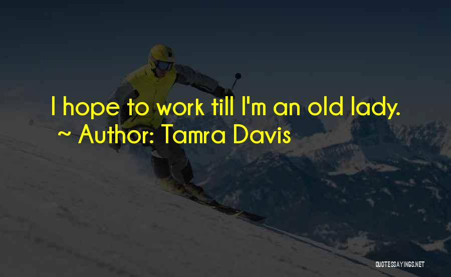 I Hope We Can Work It Out Quotes By Tamra Davis