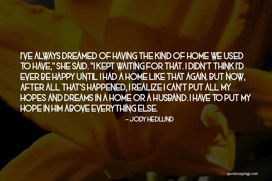 I Hope You Always Happy Quotes By Jody Hedlund I Hope You Always Happy Quotes By Jody Hedlund