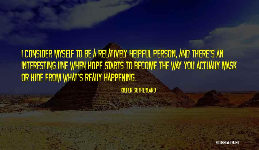 I Hope You Become Quotes By Kiefer Sutherland I Hope You Become Quotes By Kiefer Sutherland