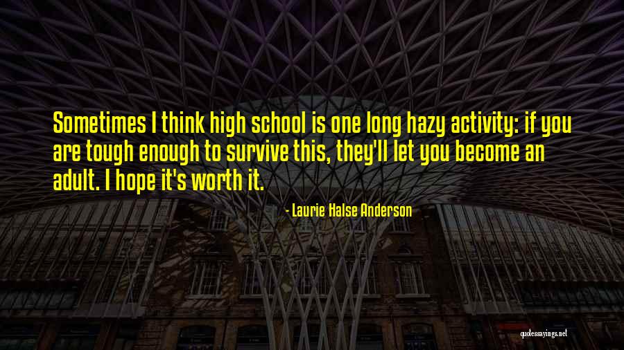 I Hope You Become Quotes By Laurie Halse Anderson I Hope You Become Quotes By Laurie Halse Anderson