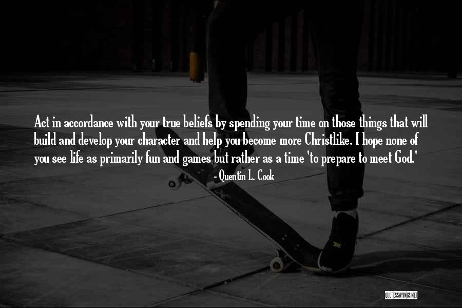 I Hope You Become Quotes By Quentin L. Cook I Hope You Become Quotes By Quentin L. Cook