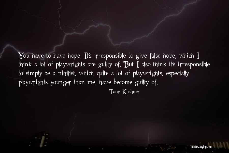 I Hope You Become Quotes By Tony Kushner I Hope You Become Quotes By Tony Kushner