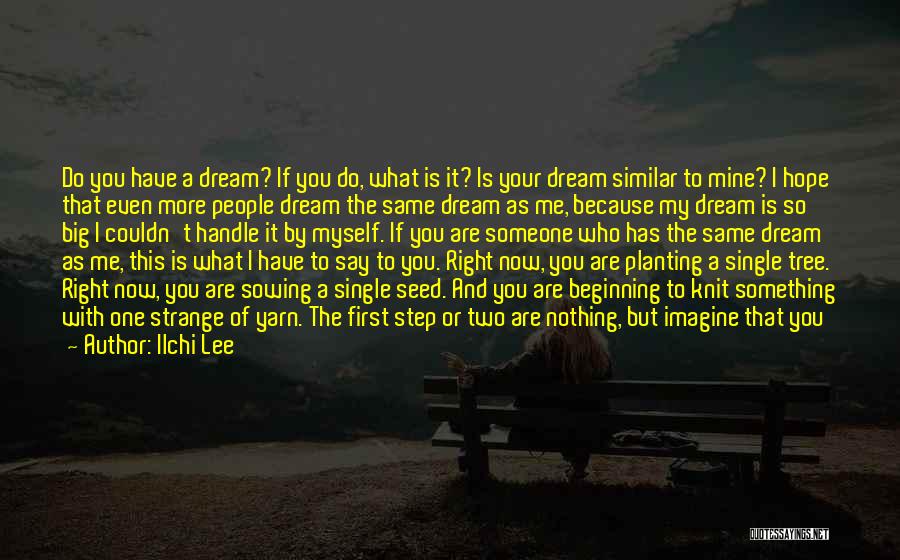 I Hope You Dream Of Me Quotes By Ilchi Lee