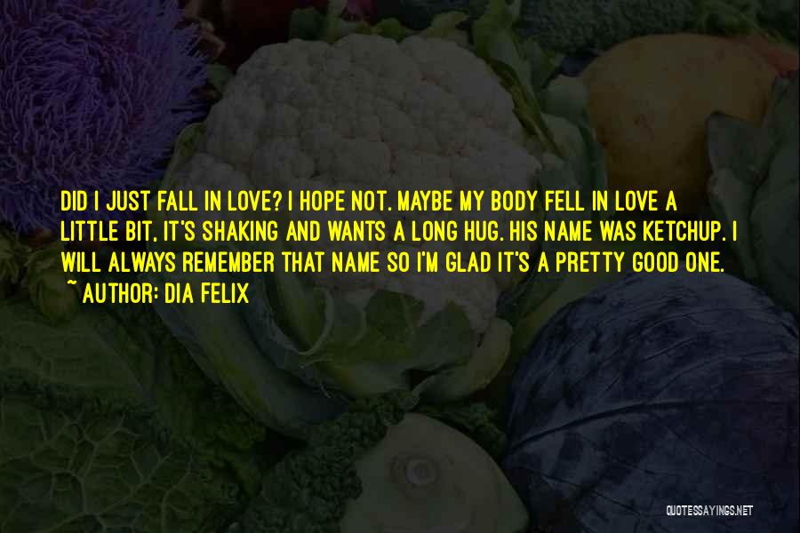 I Hope You Fall In Love Quotes By Dia Felix
