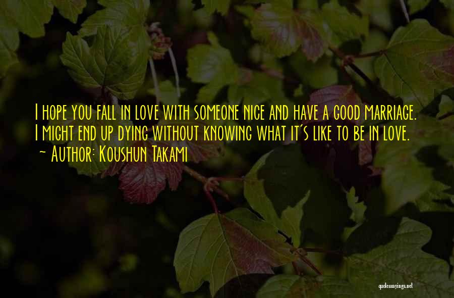 I Hope You Fall In Love Quotes By Koushun Takami
