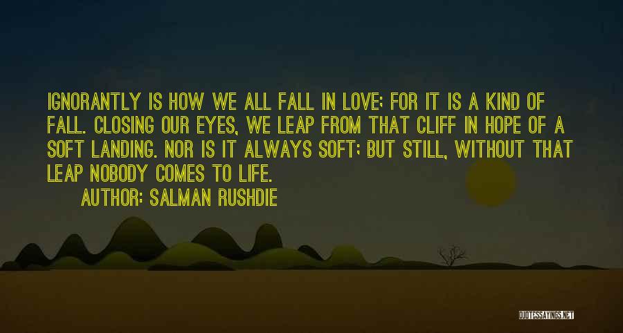 I Hope You Fall In Love Quotes By Salman Rushdie