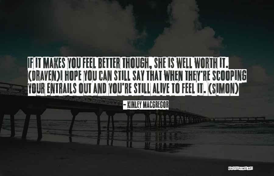 I Hope You Feel Better Quotes By Kinley MacGregor I Hope You Feel Better Quotes By Kinley MacGregor