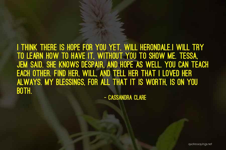 I Hope You Find Her Quotes By Cassandra Clare