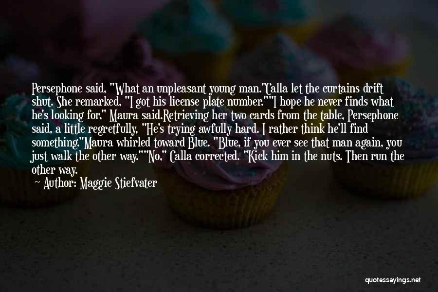 I Hope You Find Her Quotes By Maggie Stiefvater