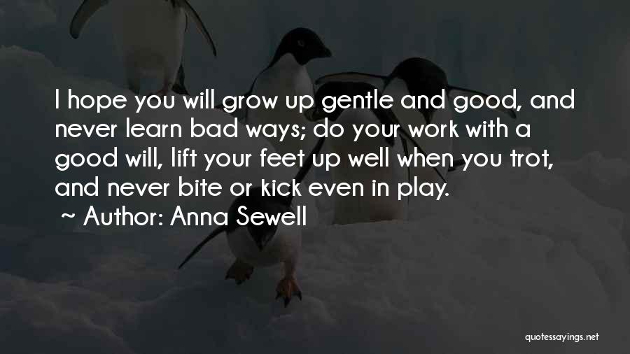 I Hope You Grow Up Quotes By Anna Sewell