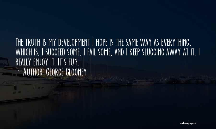 I Hope You Had Fun Quotes By George Clooney