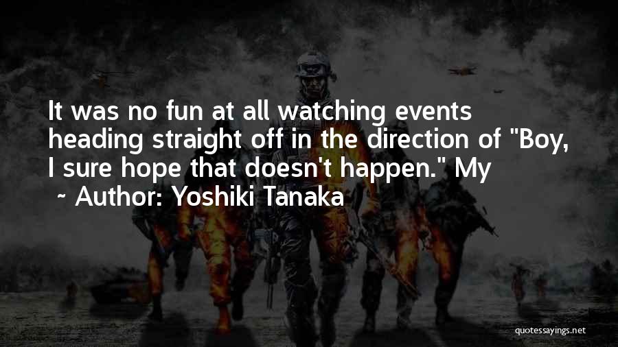 I Hope You Had Fun Quotes By Yoshiki Tanaka