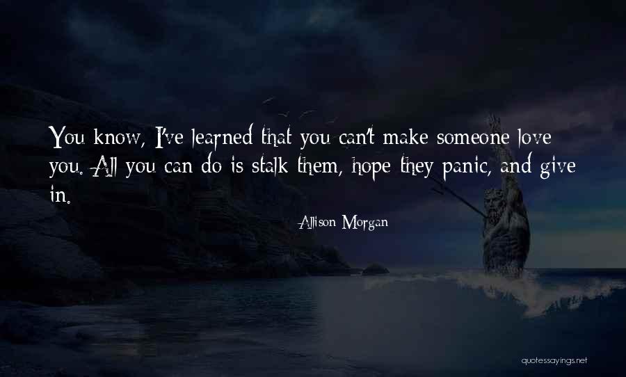 I Hope You Know That Love Quotes By Allison Morgan I Hope You Know That Love Quotes By Allison Morgan